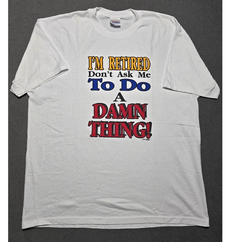 Vintage I'm Retired Don't Ask Me To Do A Damn Thing! XL Hanes T-Shirt 90s Funny